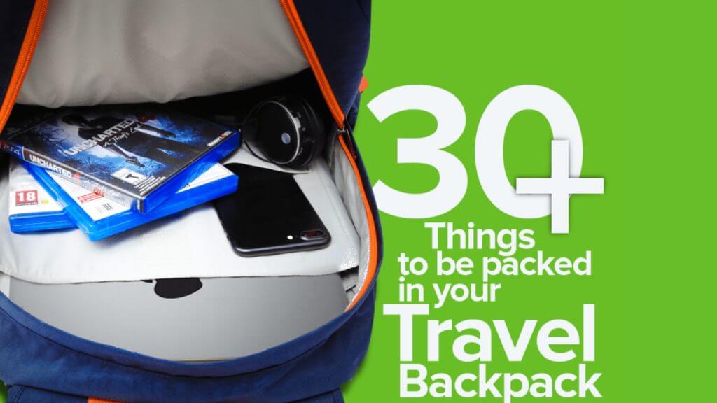30+ Most Important Things to Be Packed in Your Travel Backpack