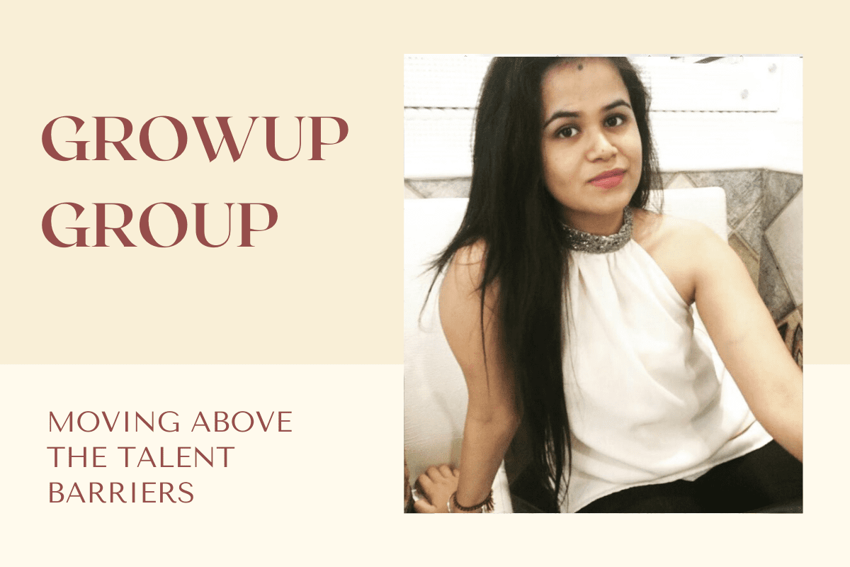 Moving Above the Talent Barriers - Somya, Founder of Growup Group