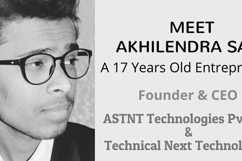 Akhilendra Sahu ,a 17 years old boy, the CEO of ASTNT Technologies