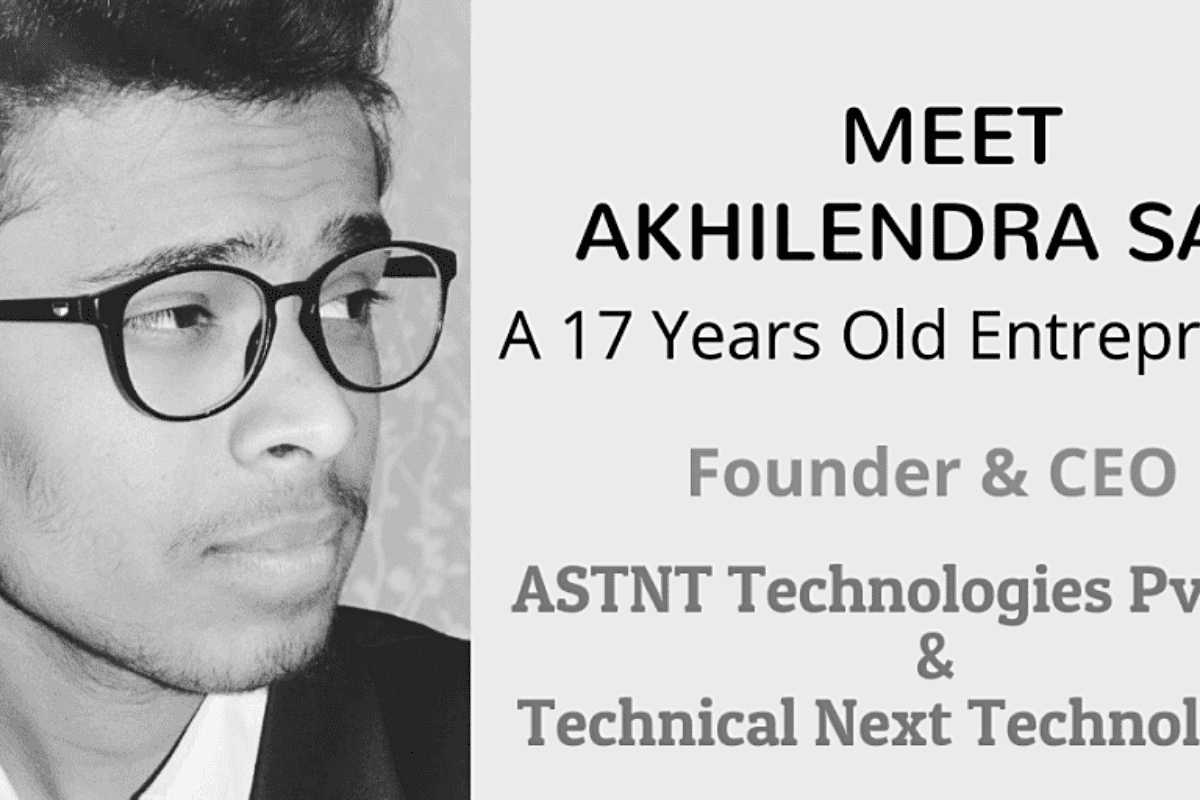 Akhilendra Sahu ,a 17 years old boy, the CEO of ASTNT Technologies