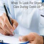 When To Look For Urgent Care During Covid-19? Healthcare